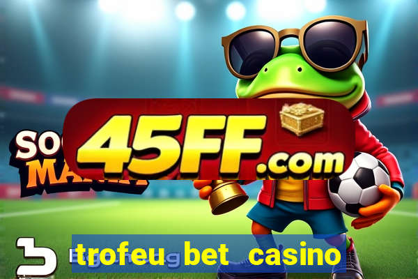 trofeu bet casino category all